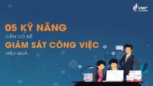 05 KĨ NĂNG CẦN CÓ ĐỂ GIÁM SÁT CÔNG VIỆC HIỆU QUẢ