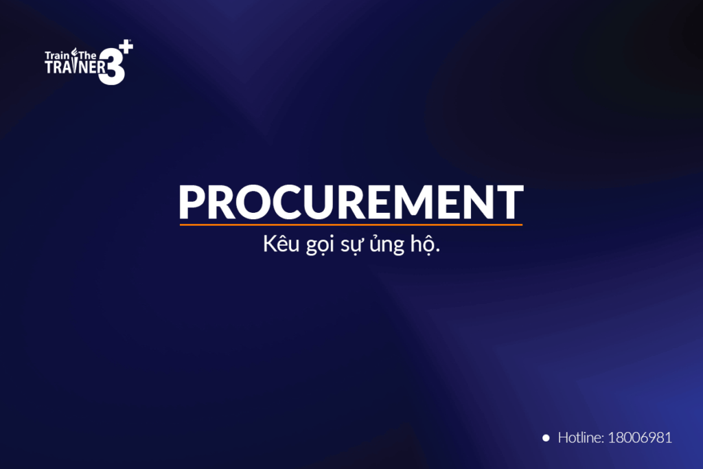 Procurement - Kêu gọi sự ủng hộ để Đào tạo giảng viên nội bộ