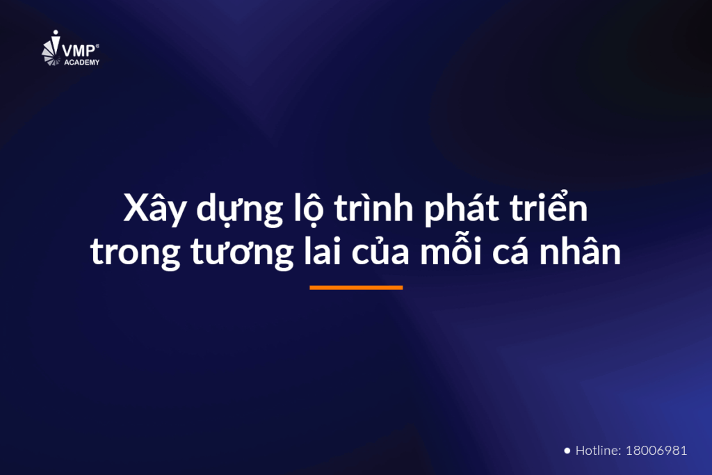 Xây dựng lộ trình phát triển trong tương lai của mỗi cá nhân