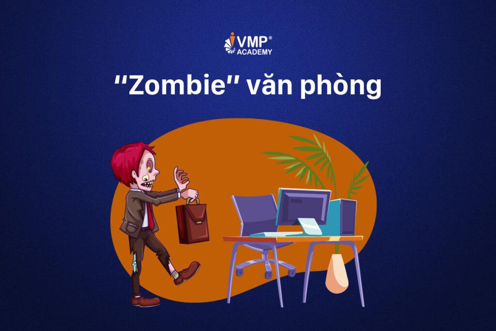 Nhóm nhân sự đầu tiên trong mô hình 9 box là Zombie văn phòng.