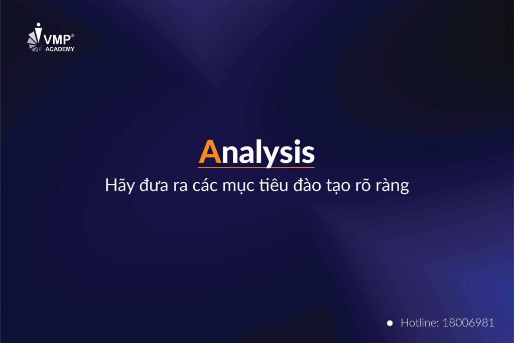 Bước 1: Analysis - Hãy đưa ra các mục tiêu đào tạo rõ ràng