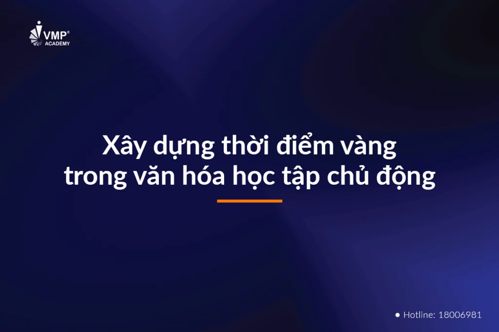 Xây dựng thời điểm vàng trong văn hóa học tập chủ động