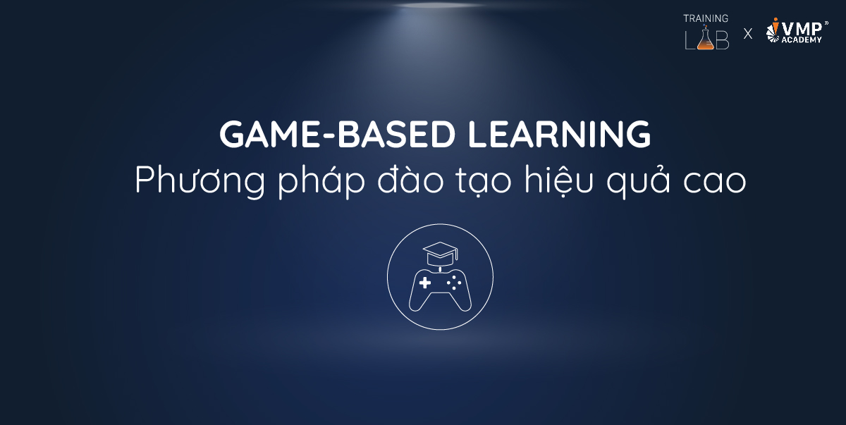 Game-Based Learning là phương pháp đào tạo tại Training Lab.