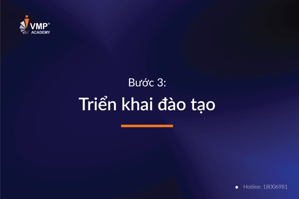 Bước 3 trong quy trình đào tạo nhân viên là triển khai đào tạo. 