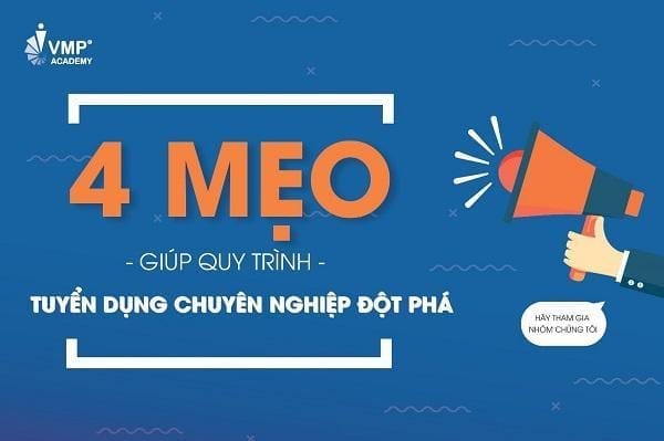 04 Mẹo giúp giúp quy trình tuyển dụng chuyên nghiệp đột phá