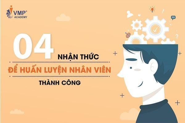 4 NHẬN THỨC QUAN TRỌNG ĐỂ HUẤN LUYỆN NHÂN VIÊN THÀNH CÔNG