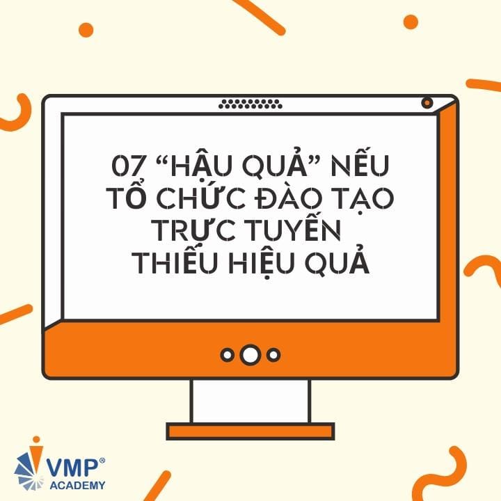 7 Hậu quả nếu tổ chức đào tạo trực tuyến thiếu hiệu quả