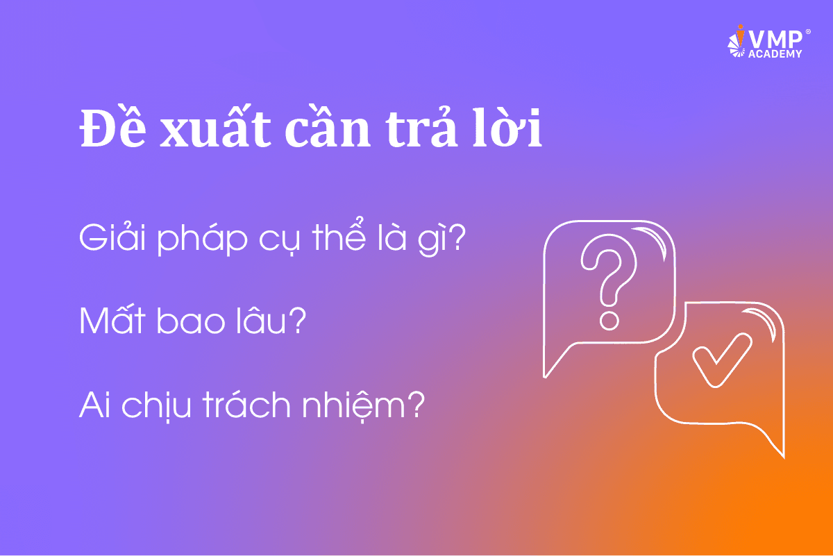Đề xuất hiệu quả cần trả lời được các câu hỏi trên. Đề xuất hiệu quả cần trả lời được các câu hỏi trên.