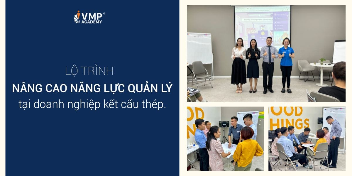 VMP Academy thiết kế và triển khai thành công lộ trình đào tạo “Nâng cao năng lực quản lý” cho ông lớn trong ngành Kết cấu thép.