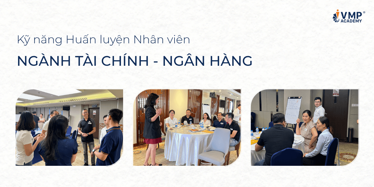 Kỹ năng huấn luyện nhân viên dành cho ngành tài chính ngân hàng.