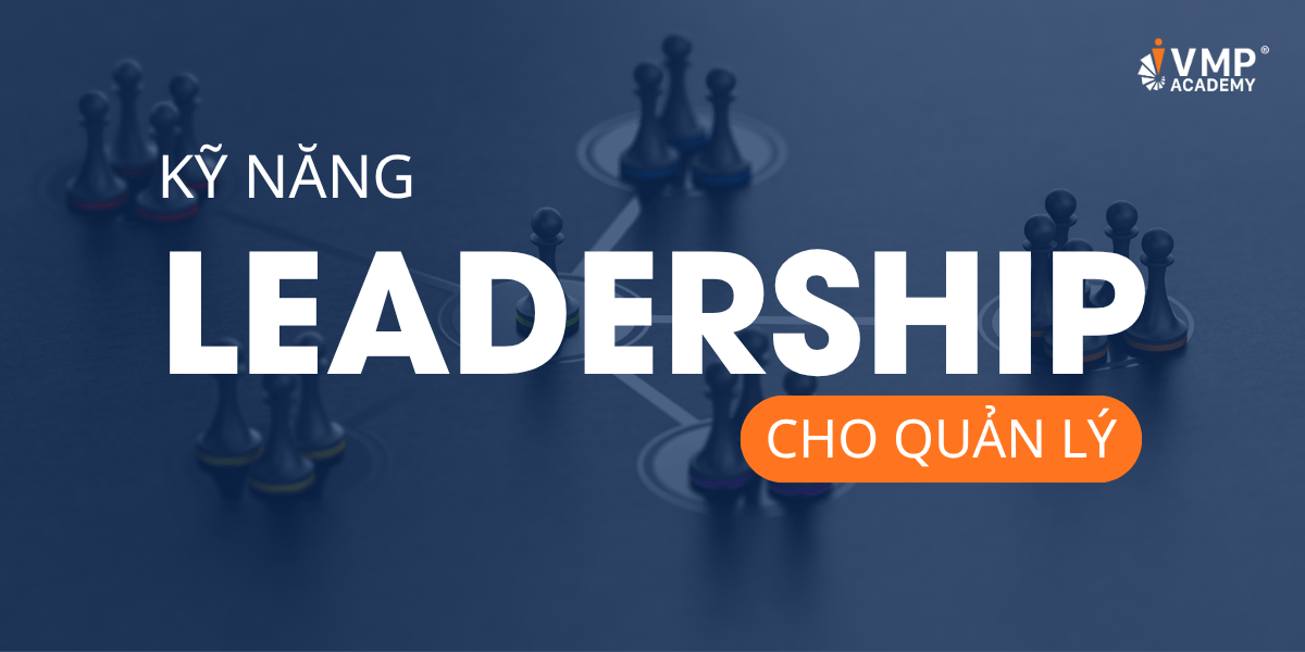 Kỹ năng leadership cho quản lý.