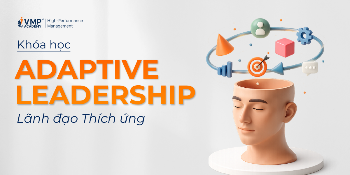Khóa Adaptive Leadership - Lãnh đạo thích ứng. Khóa Adaptive Leadership - Lãnh đạo thích ứng.