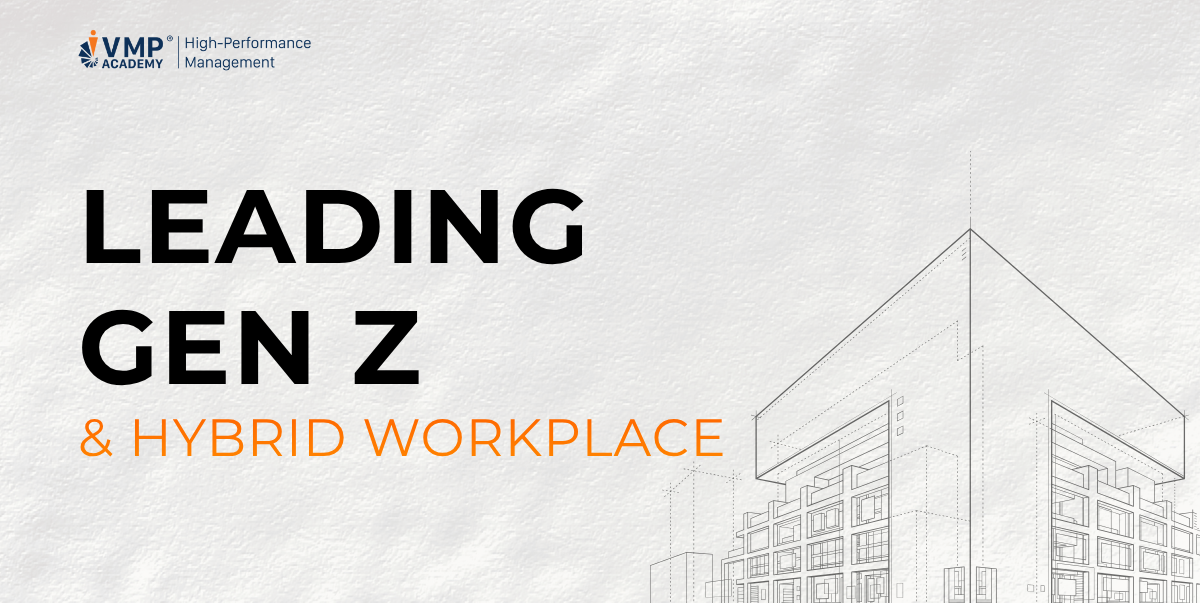 Khóa Leading Gen Z Hybrid Workplace - Dẫn dắt Gen Z và đội nhóm hybrid Khóa Leading Gen Z Hybrid Workplace - Dẫn dắt Gen Z và đội nhóm hybrid