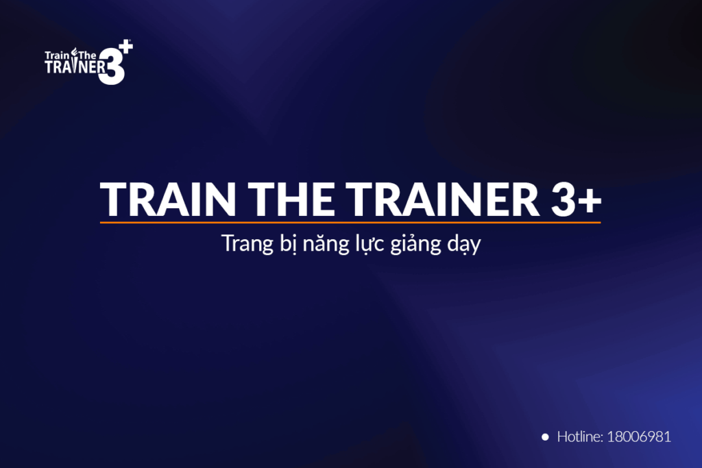 Train The Trainer 3+ | Trang bị năng lực giảng dạy 