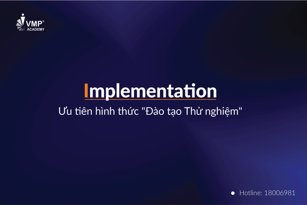 Bước 4: Implementation - Ưu tiên hình thức "Đào tạo Thử nghiệm"