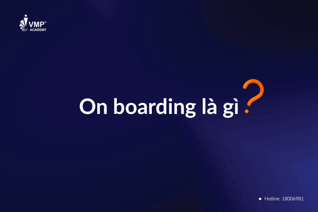 On boarding thường có tên gọi khác là đào tạo hội nhập.