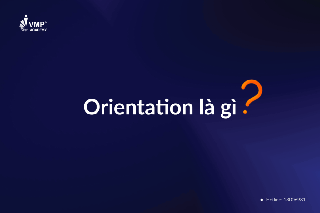 Orientation là buổi giới thiệu về công ty cho nhân viên mới.