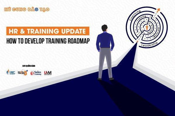 Buổi đào tạo chuyên đề How To Develop Training Roadmap